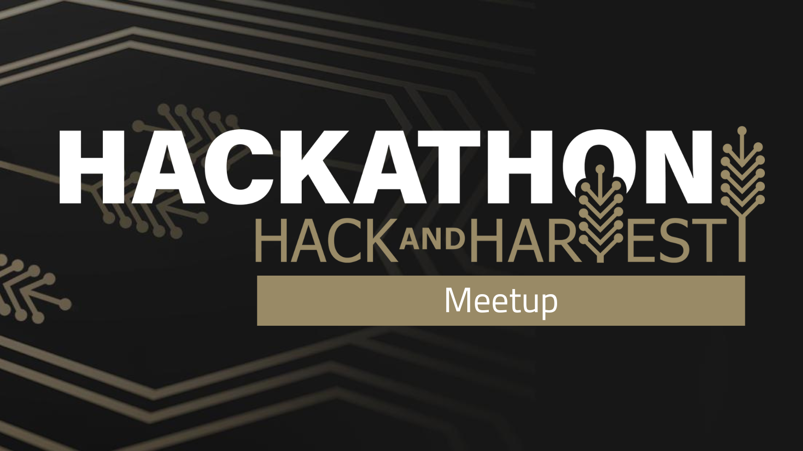 HACK AND HARVEST Meetup